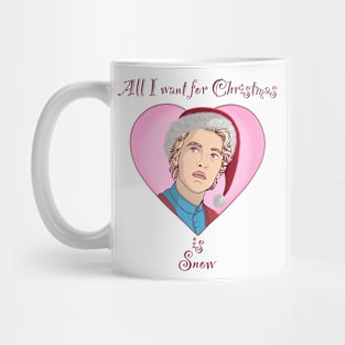 All I want for Christmas is snow Mug